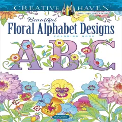 Creative Haven: Floral Alphabet Designs Coloring Book-Softcover