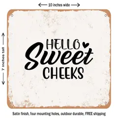 DECORATIVE METAL SIGN - Hello Sweet Cheeks - 6 - Vintage Rusty Look