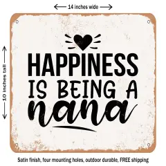 DECORATIVE METAL SIGN - Happiness is Being a Nana - 2 - Vintage Rusty Look