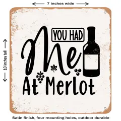 DECORATIVE METAL SIGN - You Had Me At Merlot- Vintage Rusty Look