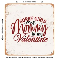 DECORATIVE METAL SIGN - Sorry Girls Mommy is My Valentine- Vintage Rusty Look