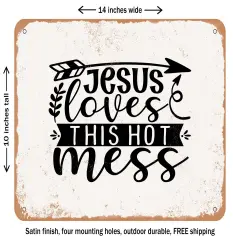 DECORATIVE METAL SIGN - Jesus Loves This Hot Mess - Vintage Rusty Look
