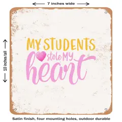 DECORATIVE METAL SIGN - My Students Stole My Heart - 2- Vintage Rusty Look