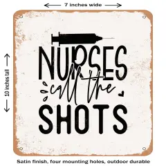 DECORATIVE METAL SIGN - Nurses Call the Shots - 2- Vintage Rusty Look