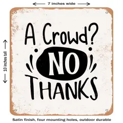 DECORATIVE METAL SIGN - a Crowed No Thanks - Vintage Rusty Look