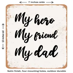DECORATIVE METAL SIGN - My Hero My Friend My Dad- Vintage Rusty Look