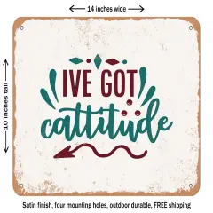 DECORATIVE METAL SIGN - I've Got Cattitude - 2 - Vintage Rusty Look