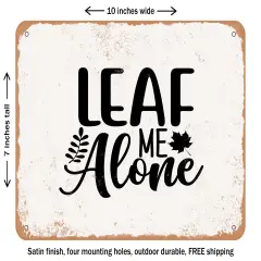 DECORATIVE METAL SIGN - Leaf Me Alone - 4 - Vintage Rusty Look