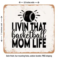 DECORATIVE METAL SIGN - Livin That Basketball Mom Life - Vintage Rusty Look