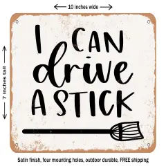 DECORATIVE METAL SIGN - I Can Drive a Stick - Vintage Rusty Look