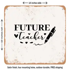 DECORATIVE METAL SIGN - Future Teacher - Vintage Rusty Look