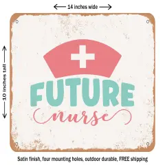 DECORATIVE METAL SIGN - Future Nurse - 4 - Vintage Rusty Look