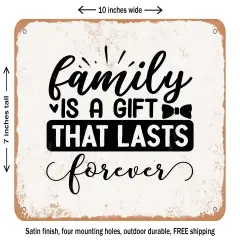 DECORATIVE METAL SIGN - Family is a Gift That Lasts Forever - Vintage Rusty Look