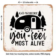 DECORATIVE METAL SIGN - Go Where You Feel Most Alive - 3 - Vintage Rusty Look