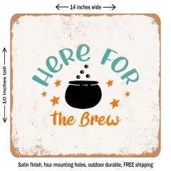 DECORATIVE METAL SIGN - Here For the Brew - Vintage Rusty Look