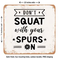DECORATIVE METAL SIGN - Don't Squat With Your Spurs - 2 - Vintage Rusty Look