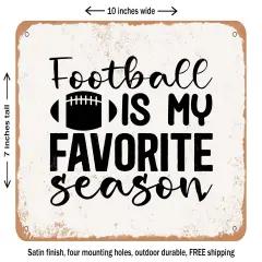 DECORATIVE METAL SIGN - Football is My Favorite Season - 2 - Vintage Rusty Look