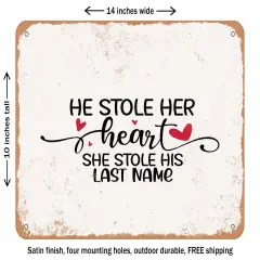 DECORATIVE METAL SIGN - He Stole Her Heart She Stole His Last Name - Vintage Rusty Look