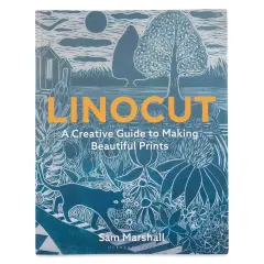 Linocut: A Creative Guide to Making Beautiful Prints