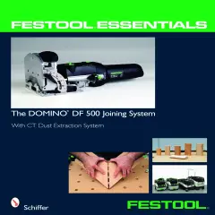 Festool&reg; Essentials: The DOMINO DF 500 Joining System