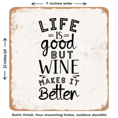 DECORATIVE METAL SIGN - Life is Good But Wine Makes It Better- Vintage Rusty Look