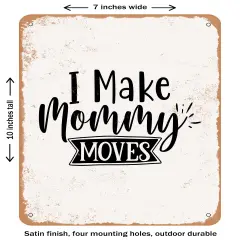 DECORATIVE METAL SIGN - I Make Mommy Moves- Vintage Rusty Look