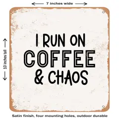 DECORATIVE METAL SIGN - I Run Coffee and Chaos- Vintage Rusty Look