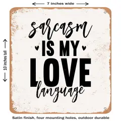 DECORATIVE METAL SIGN - Sarcasm is My Love Language- Vintage Rusty Look