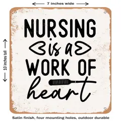 DECORATIVE METAL SIGN - Nursing is a Work of Heart - 8- Vintage Rusty Look