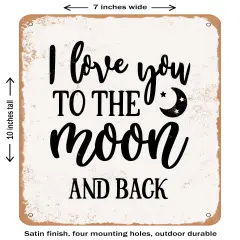 DECORATIVE METAL SIGN - I Love You to the Moon and Back- Vintage Rusty Look