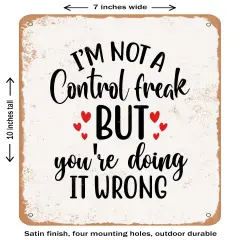 DECORATIVE METAL SIGN - I'm Not a Control Freak But You- Vintage Rusty Look