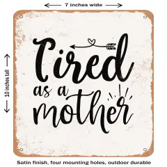 DECORATIVE METAL SIGN - Tired As a Mother - 3- Vintage Rusty Look