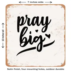 DECORATIVE METAL SIGN - Pray Big - 2- Vintage Rusty Look
