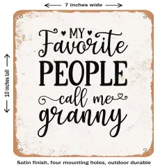 DECORATIVE METAL SIGN - My Favorite People Call Me Granny- Vintage Rusty Look