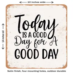 DECORATIVE METAL SIGN - today is a Good Day For a Good Day - 2 - Vintage Rusty Look