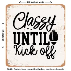 DECORATIVE METAL SIGN - Classy Until Kick Off- Vintage Rusty Look