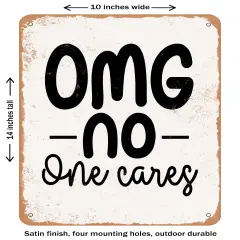 DECORATIVE METAL SIGN - Omg No One Cares- Vintage Rusty Look