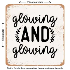 DECORATIVE METAL SIGN - Glowing and Glowing - Vintage Rusty Look