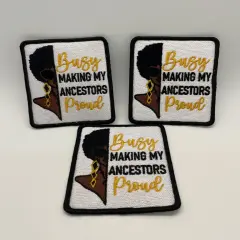 Busy Making my Ancestors Proud patch