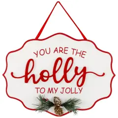 Northlight Hanging Pinecone "You Are The Holly To My Jolly" Christmas Wall Sign - 15.75" Red