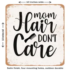DECORATIVE METAL SIGN - Mom Hair Don't Care- Vintage Rusty Look