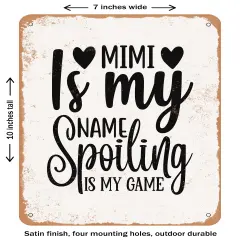 DECORATIVE METAL SIGN - Mimi is My Name Spoiling is My Game - 2- Vintage Rusty Look