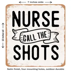 DECORATIVE METAL SIGN - Nurse Call the Shots - 2 - Vintage Rusty Look