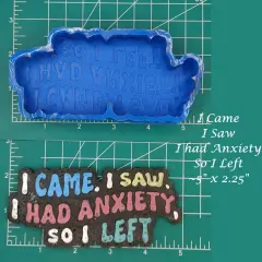 I came, I saw, I had anxiety, so I left Silicone Freshie Mold