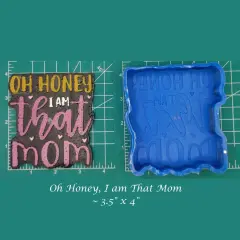 Oh Honey I Am That Mom Silicone Freshie Mold
