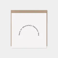 Have An Absolutely Fabulous Day Greeting