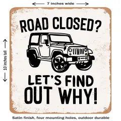 DECORATIVE METAL SIGN - Road Closed Lets Find Out Why - Vintage Rusty Look