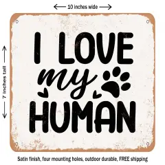 DECORATIVE METAL SIGN - I Love My Human - Vintage Rusty Look