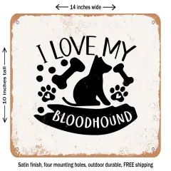 DECORATIVE METAL SIGN - I Love My Bloodhound - 2 - Vintage Rusty Look