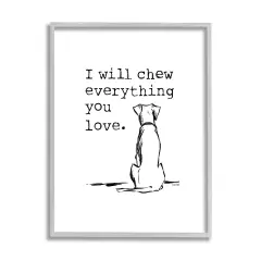 Stupell Industries Chew Everything You Love Dog Framed Giclee Art Gray Frame